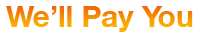 We pay you